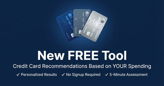 Introducing Our Free Credit Card Recommendation Tool: Stop Guessing, Start Optimizing
